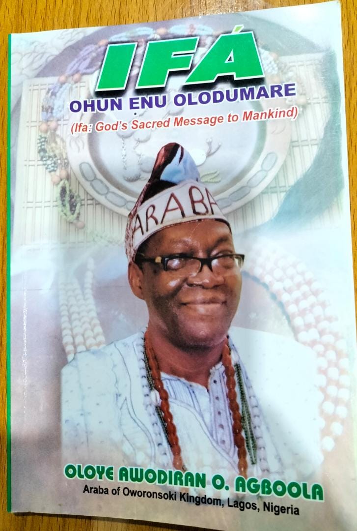 Ifa: God's Sacred Message to Mankind | Ifa Ohun Enu Olodumare by Araba Awodiran Okanlawon Agboola, the Araba of Oworonsoki, Lagos, Nigeria