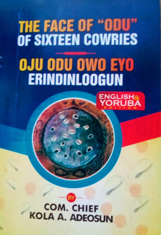 The Face of Odu of Sixteen Cowries | Oju Odu Owo Eyo Erindinlogun (English & Yoruba)