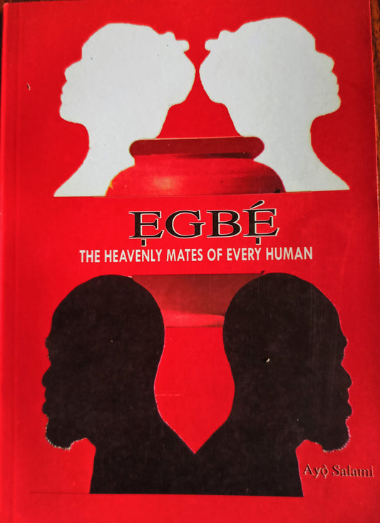 Egbe The Heavenly Mates of Every Human