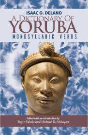 Isaac O. Delano a Dictionary of Yoruba Monosylabic Verbs